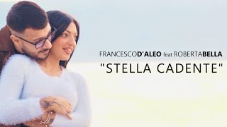 Francesco DAleo Feat Roberta Bella  Stella Cadente Video Ufficiale 2020 [upl. by Ylrebmic]