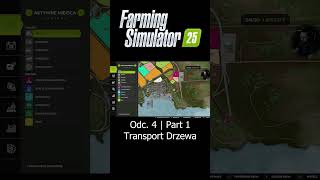 Transport Drzewa  Farming Simulator 25  Odc 4  Part 1  Sebix shorts [upl. by Accebar]