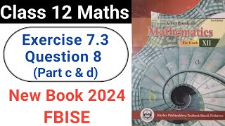 Class 12 Maths Exercise 73 Question 8 part c d New KPK Book 2024 [upl. by Radburn]