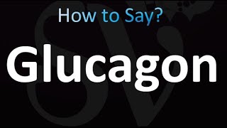 How to Pronounce Glucagon Correctly [upl. by Niwde]