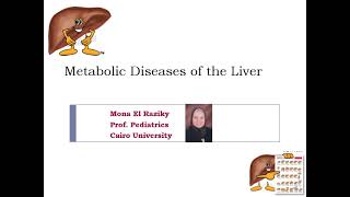 Hepatic Inborn Errors Of Metabolism Prof Mona El Raziky Prof of Pediatrics Cairo University [upl. by Ginzburg]