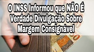 O INSS Informou que NÃO É Verdade Divulgação Sobre Margem Consignável [upl. by Willey12]