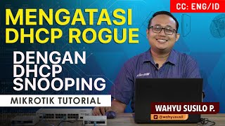 Pencegahan DHCP Rogue dengan DHCP Snooping  MIKROTIK TUTORIAL ENG SUB [upl. by Gunn113]