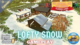 LOFTY SNOW  Kleines Land Gameplay Episode 11  Farming Simulator 19 [upl. by Grubman]