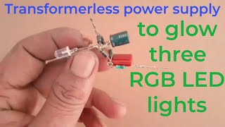 Transformerless power supply to glow three rgb led lights [upl. by Ehctav169]