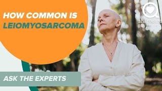 How Common Is Leiomyosarcoma  Ask the Experts  Sharecare [upl. by Papageno]