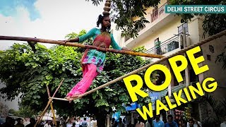 Rope Walking  Delhi Street Circus  Indian Girl Performs Street Acrobatics by Walking the Rope [upl. by Patrice]