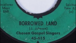 Chosen Gospel Singers Borrowed Land Remastered [upl. by Eromle]