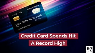 Credit Card Spends Hit A Record High  BQ Prime [upl. by Resaec633]