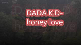 DADA K DHoney love [upl. by Cirdec619]