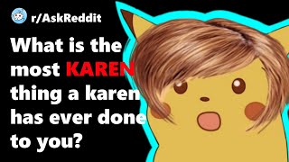 7 What is the most KAREN thing a karen has ever done to you rAskReddit [upl. by Ocirema]