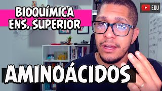 AMINOÁCIDOS  Curso Bioquímica Ens Superior AULA 3 [upl. by Ecienal]