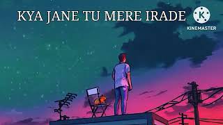 KYA JANE TU MERE IRADE SOLWED REVERB lofi song 🎶 full song music song lofi [upl. by Aneles297]