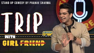 quotTRIP WITH GIRLFRIENDquot  Stand Up Comedy ft Pranav Sharma [upl. by Ydnal]