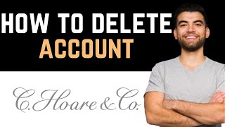 ✅ How To UninstallDeleteRemove C Hoare amp Co Account Full Guide [upl. by Towroy]