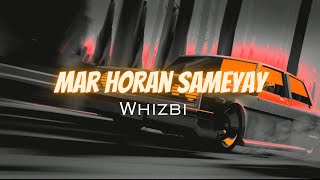 Mar Horan Sameyay  Whizbi slowed Reverb [upl. by Hach]