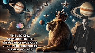 The Leo King New Moon in Leo Mercury Rx August 45 2024 AstrologyTarot Horoscope All Signs [upl. by Analrahc]