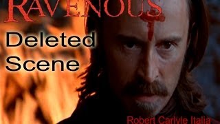 Ravenous Robert Carlyle Deleted Scenes [upl. by Richarda]