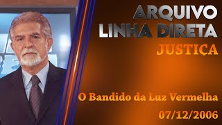 Linha Direta  Justiça O Bandido da Luz Vermelha [upl. by Barnaba]