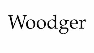 How to Pronounce Woodger [upl. by Nylak]