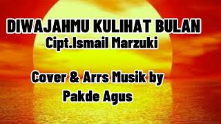 DIWAJAHMU KULIHAT BULAN Cipt Ismail Marzuki 1950 Cover amp Arrs musik by Pakde Agus [upl. by Tisman]