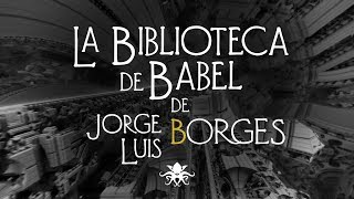 quotLa Biblioteca de Babelquot de Jorge Luis Borges [upl. by Gwen780]