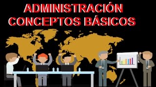 ¿QUE ES ADMINISTRACIÓN  conceptos básicos [upl. by Jill]