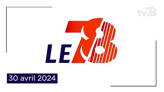 Le 78 Édition du 30 avril 2024 [upl. by Shuman]