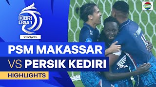 PSM Makassar VS PERSIK Kediri  Highlights  BRI Liga 1 202425 [upl. by Dela]