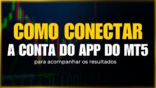 Como conectar sua conta no app do MT5 para acompanhar os resultados [upl. by Leahcimed776]