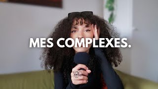 MES COMPLEXES et COMMENT JE LES ACCEPTE [upl. by Godrich]