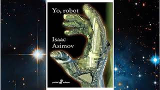 Yo robot AUDIOLIBRO  Isaac Asimov castellano Saga de la fundación Ciclo de la tierra 1 [upl. by Inge590]