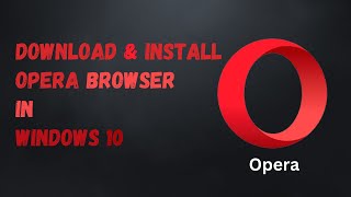 How to Install Opera Browser in Windows 10 A StepbyStep Guide  Virtual Comrade [upl. by Jamin685]