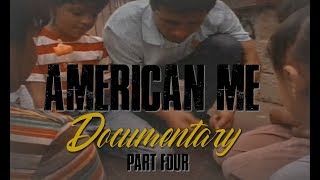 American Me Documentary  Part 4 of 4 [upl. by Airrehs]