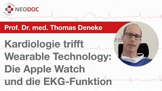 Prof Dr T Deneke über den Nutzen Vorhofflimmern mit der Apple Watch amp der EKG App zu erfassen [upl. by Dewayne]