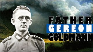 Fr Gereon Goldmann  Forced to fight for the Nazis he resisted them and stayed true to his faith [upl. by Desta140]