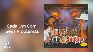 Jads amp Jadson  Cada Um Com Seus Problemas  Ao Vivo  Oficial [upl. by Araccot123]