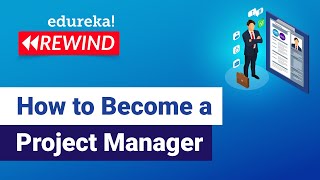 How to Become a Project Manager  Project Manager Certification  Edureka  PMP Rewind  6 [upl. by Ahkeber]