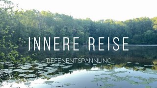 Innere Reise  geführte Tiefenentspannung  Fantasiereise [upl. by Anura831]