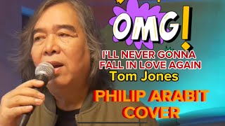 ILL NEVER GONNA FALL IN LOVE AGAIN TOM JONES PHILIP ARABITCOVER [upl. by Ntisuj]