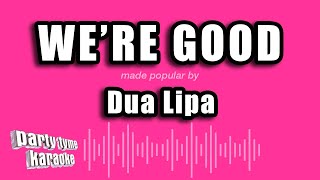 Dua Lipa  Were Good Karaoke Version [upl. by Jenkel]