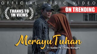 Tri Suaka Ft Dodhy Kangen  Merayu Tuhan Official Music Video [upl. by Akisej95]