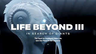 LIFE BEYOND 3 In Search of Giants The Hunt for Intelligent Alien Life 4K [upl. by Kataway]