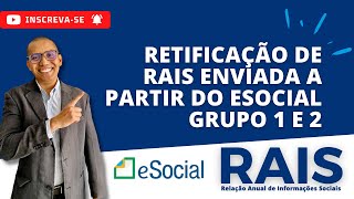 COMO RETIFICAR A RAIS GRUPO 1 E 2 DO ESOCIAL A PARTIR DE 2019 [upl. by Ayikahs]