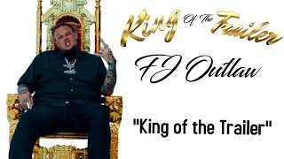 FJ OUTLAW King of the Trailer Official Audio [upl. by Lacey]