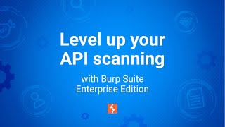 Level up your API Scanning in Burp Suite Enterprise Edition [upl. by Icats345]