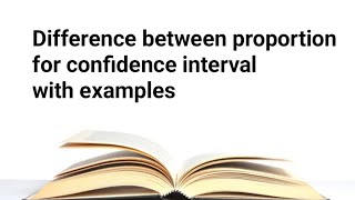 Difference between proportion for confidence interval with examples [upl. by Ineslta]