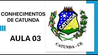 AULA 03 CONHECIMENTOS DE CATUNDA  QUESTÕES  CONCURSO 2024 [upl. by Tocs]