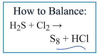 How to Balance H2S  Cl2  S8  HCl [upl. by Blackmun]