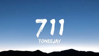 TONEEJAY  711 Lyrics [upl. by Aneeg]